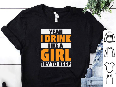 YEAH I DRINK LIKE A GIRL TRY TO KEEP T-SHIRT amazon t shirts design beer lover tshirt design designer designs dribbble drink drink tshirt etsy tshirt girl tshirt merch by amazon shirt tees teespring tshirt tshirt art tshirt design tshirt designer tshirtdesign tshirts