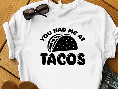 YOU HAD ME AT TACOS T-SHIRT amazon t shirts design design designs illustration logo merch design pod design shirt tee design tee shirt tees tees design teesdesign teeshirt teespring tshirt tshirt art tshirt design tshirtdesign tshirts