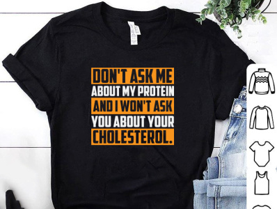 DON'T ASK ME ABOUT PROTEIN T-SHIRT design designs etsy shirt logotype merch by amazon shirt tee design tee shirt tees tees design teesdesign teeshirt teespring tshirt tshirt art tshirt design tshirt designer tshirtdesign tshirts tshirtstore