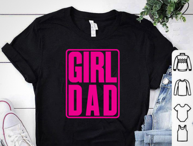 GIRL DAD T-SHIRT amazon t shirts design design design art designer designs fathers day fathers day tshirt girl tshirt merch by amazon merch design shirt tee design tee shirt tees tshirt tshirt art tshirt design tshirt designer tshirtdesign tshirts