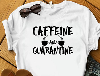 CAFFEINE AND QUARANTINE T-SHIRT DESIGN caffeine corona tshirt covid 19 design designer designs merch by amazon quarantine t shirt shirt shirt design shirt mockup shirtdesign shirts tee shirt tees tshirt tshirt art tshirt design tshirtdesign tshirts