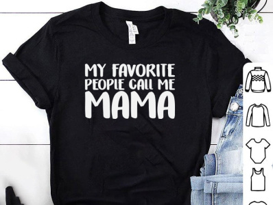 MY FAVORITE PEOPLE CALL ME MAMA T-SHIRT design designs mama tshirt mom tshirt mothers day tshirt shirt tee tee design tee shirt tees tshirt tshirt art tshirt design tshirt design idea tshirt designer tshirt graphics tshirt mockup tshirtdesign tshirts typography