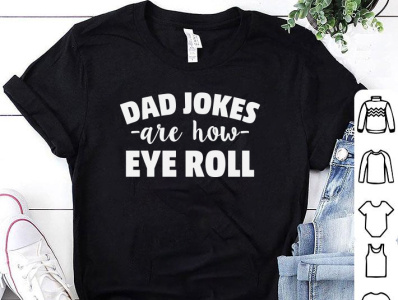 DAD JOKES ARE HOW EYE ROLL T-SHIRT DESIGN dad dady tshirt design design art designer designs fathers day fathers day tshirt design pod shirt shirt tee tee design tee shirt tees tshirt tshirt art tshirt design tshirt designer tshirtdesign tshirts