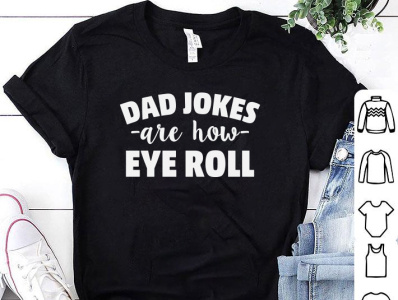 DAD JOKES ARE HOW EYE ROLL T-SHIRT DESIGN