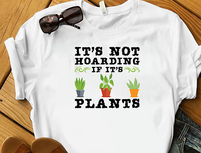 IT'S NOT HOWARDING IF IT'S PLANTS T-SHIRT DESIGN design designer designs garden tshirt gardening lover tshirt merch design plants plants shirt plants tshirt design shirt shirtdesign shirts tee shirt tees tshirt tshirt art tshirt design tshirt designer tshirtdesign tshirts