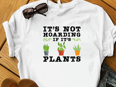 IT'S NOT HOWARDING IF IT'S PLANTS T-SHIRT DESIGN