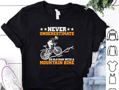 NEVER UNDERESTIMATE AN OLD MAN WITH A MOUNTAIN BIKE T-SHIRT