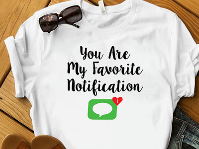 YOU ARE MY FAVORITE NOTIFICATION T-SHIRT DESIGN