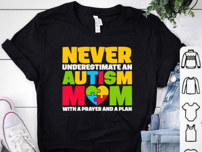 NEVER UNDERESTIMATE AN AUTISM MOM WITH A PRAYER AND A PLAN SHIRT aurism autism awareness autism tshirt autistic awareness awareness campaign design design art designer designs disability tshirt shirt shirtdesign shirts tshirt tshirt art tshirt design tshirt designer tshirtdesign tshirts