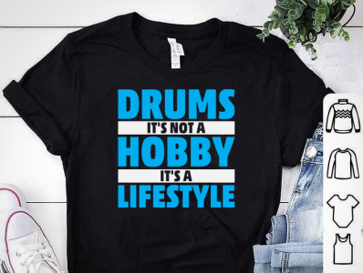 DRUMS IT'S NOT A HOBBY IT'S A LIFESTYLE T-SHIRT DESIGN