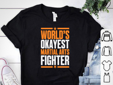 WORLD S OKAYEST MARTIAL ARTS FIGHTER T-SHIRT DESIGN