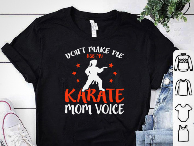 DON T MAKE ME USE MY KARATE MOM VOICE T-SHIRT DESIGN