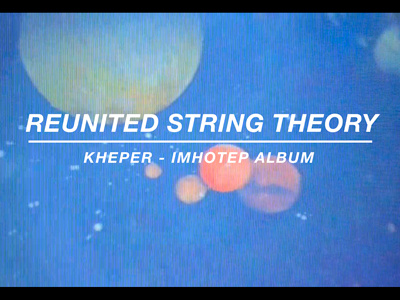 Reunited string theory clip imhotep kheper reunited theory