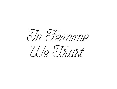 In Femme We Trust - T-shirt Lettering hand lettering hand lettering art hand made font hand made type lettering lettering art lettering artist merchandise merchandise design script script lettering typography vector