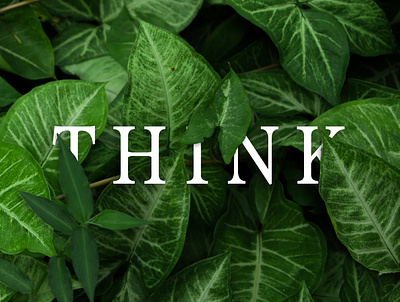 THINK. activism climate change design leaves nature photography think type typography