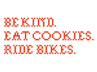 Be Kind. Eat Cookies. Ride Bikes. bikes cookies cross stitch pixels type