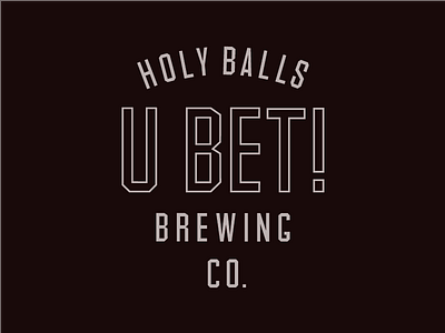 U Bet! balls beer bet brew holy master minnesota typography