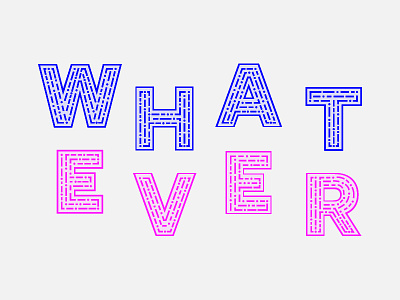 002/100 Whateverrr 100 day project 100 days of type line type lines type typography whaatever