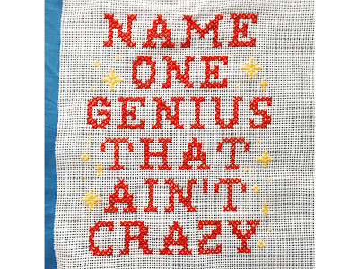 010/100 Name One Genius That Ain't Crazy craft cross stitch kanye west life of pablo needlepoint type typography