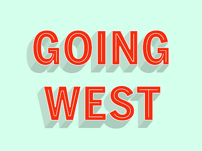 014/100 Going West 100 day project bold shadow signage type typography west