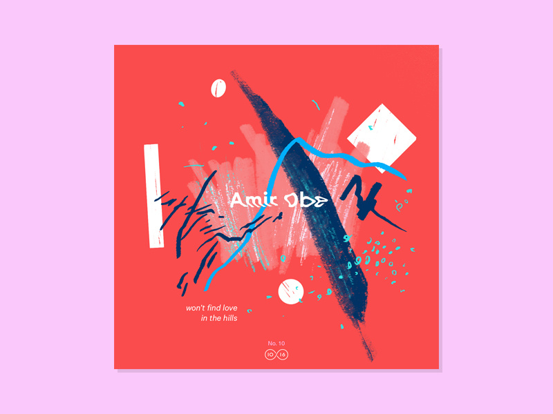 10x16 — #10: Amir Obe - Won't Find Love In The Hills 10x16 color abstract illustration music art album artwork