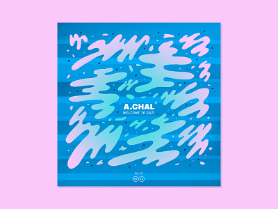 10x16 — #2: A.CHAL - Welcom to GAZI 10x16 abstract album artwork art color illustration music