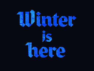 Winter is Here blackletter broad nib lettering type