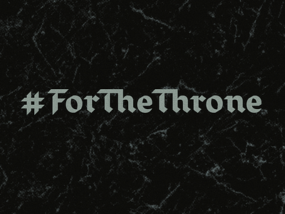 For The Throne blackletter custom type game of thrones type design
