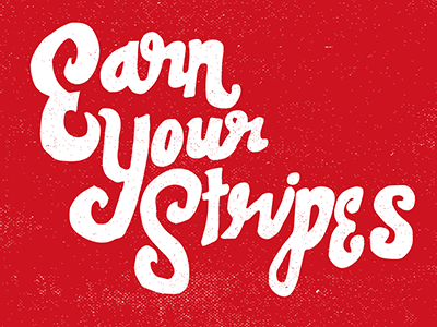 Earn your Stripes crappyhandtype drawing handlettering handtype illustration lettering motivation