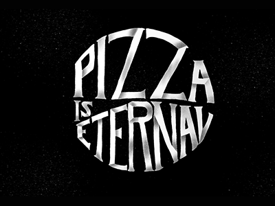 Pizza is Eternal handtype illustration lettering pizza typography