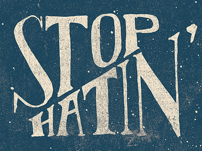 Stop Hating graphic design lettering typography vintage