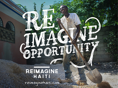 Reimagine Opportunity -Reimagine Haiti ad hand lettering non profit social campaign type