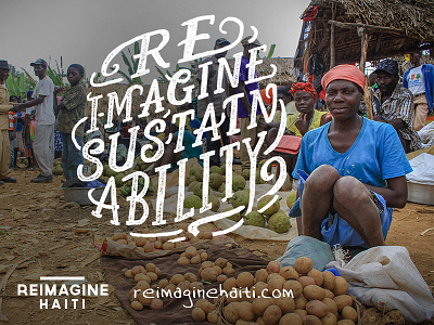 Reimagine Sustainability - Reimagine Haiti ad hand lettering non profit social campaign type