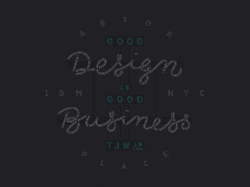"Good design is good business." -Thomas J. Watson, Jr. business design ibm neon nyc paul rand script sign