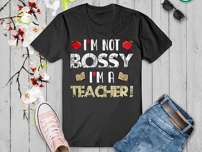 Teachers Day t-shirt design (I'm not Bossy, I'm a Teacher!)