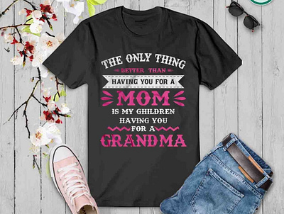 Mothers Day Typography T-shirt Design. Mom. Grandma branding custom design custom tshirt design design graphic design graphic t shirt illustration logo mom graphic mom t shirt design mom tshirt design mom typography mothers day tshirt typography t shirt ui vector