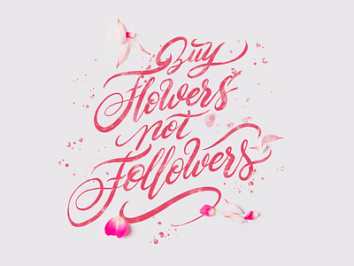 Buy flowers not followers