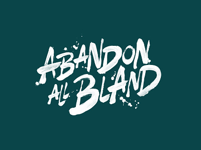 Abandon All Bland - Sir Kensington's brush calligraphy campaign handlettering lettering poster sauce type typography