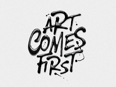 Art Comes First calligraphy concept design handlettering lettering paint poster type typography