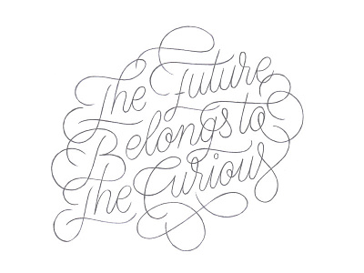 'The Future Belongs To The Curious' brush calligraphy handlettering lettering logo paint poster type typo typography