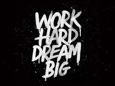 Work Hard Dream Big brush calligraphy handlettering instagram lettering logo paint poster type typo typography