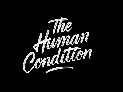 The Human Condition branding brush calligraphy concept handlettering instagram lettering logo paint print type typography