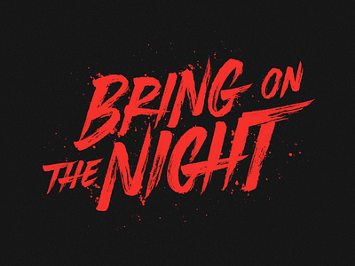 'Bring On The Night'