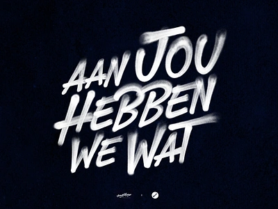 'Aan Jou Hebben We Wat' brush calligraphy concept handlettering lettering logo paint print spraycan spraypaint type typography