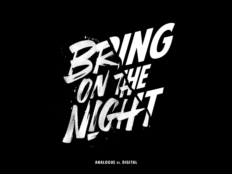 'Bring On The Night' analogue vs. digital analogue branding concept print paint calligraphy brush logo typography type lettering handlettering