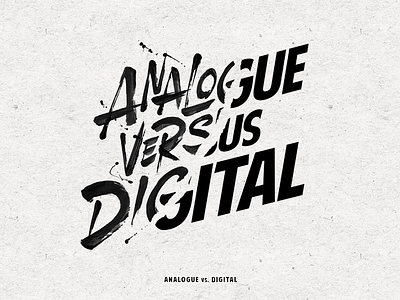 Analogue vs. Digital analogue branding brush calligraphy concept handlettering lettering logo paint print type typography