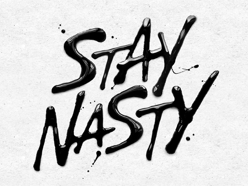 Stay Nasty! design typography typo calligraphy handlettering ink art lettering type liquid ink