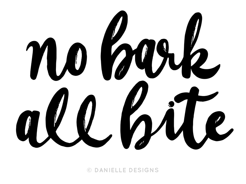 No Bark, All Bite motivation quote print lettering design hand lettering type typography