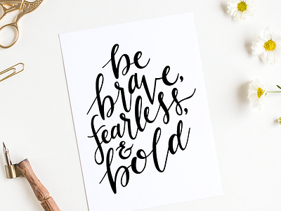 Be brave, fearless, & bold. bold brave calligraphy calligraphy artist design drawing hand drawn hand lettering illustration lettering type typography