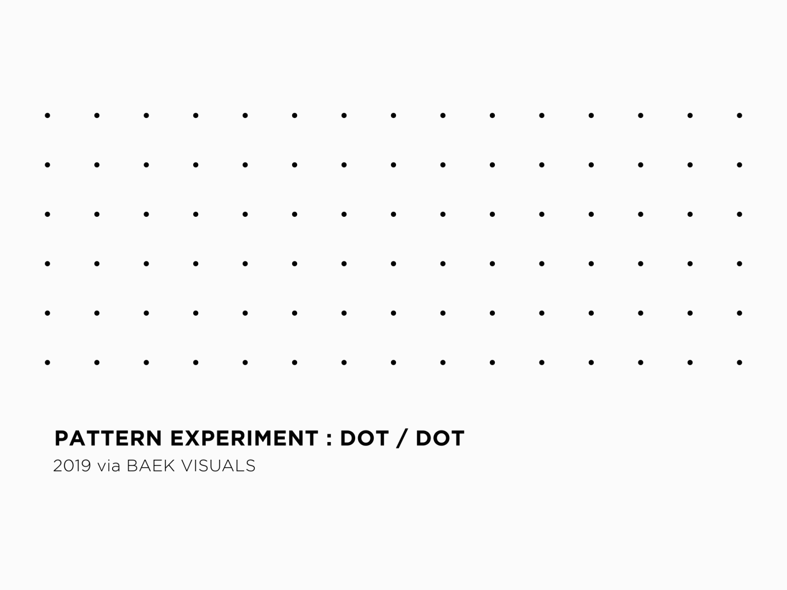 Pattern Experiment : Dot / Dot
